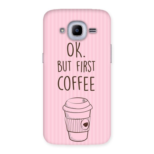 But First Coffee (Pink) Back Case for Samsung Galaxy J2 2016